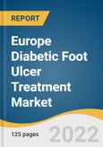 Europe Diabetic Foot Ulcer Treatment Market Size, Share & Trends Analysis Report by Treatment (Biologics, Wound Care Dressings), by Ulcer Type (Neuro-Ischemic, Ischemic, Neuropathic), and Segment Forecasts, 2022-2030- Product Image