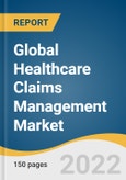 Global Healthcare Claims Management Market Size, Share & Trends Analysis Report by Product (Medical Billing, Claims Processing), by Component, by Solution Type, by Deployment Mode, by End-use, and Segment Forecasts, 2022-2030- Product Image