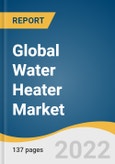 Global Water Heater Market Size, Share & Trends Analysis Report by Product (Electric, Solar, Gas), by Technology (Tankless, Storage, Hybrid), by Capacity, by Application (Residential), by Region, and Segment Forecasts, 2022-2030- Product Image