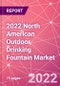 2022 North American Outdoor Drinking Fountain Market - Product Image