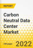 Carbon Neutral Data Center Market - A Global and Regional Analysis: Focus on Product, Application and Country Analysis - Analysis and Forecast, 2022-2027- Product Image
