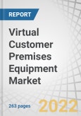 Virtual Customer Premises Equipment (vCPE) Market by Component, Solutions/Tools (Virtual Switches, Virtual Routers), Service, Deployment Mode, Organization Size, Application (Data Center and Enterprises) and Region - Global Forecast to 2027- Product Image