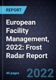 European Facility Management, 2022: Frost Radar Report- Product Image