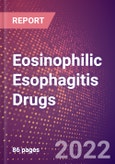 Eosinophilic Esophagitis Drugs in Development by Stages, Target, MoA, RoA, Molecule Type and Key Players, 2022 Update- Product Image