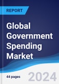 Global Government Spending Market Summary, Competitive Analysis and Forecast to 2027- Product Image