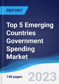 Top 5 Emerging Countries Government Spending Market Summary, Competitive Analysis and Forecast to 2027- Product Image
