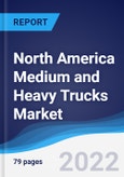 North America (NAFTA) Medium and Heavy Trucks Market Summary, Competitive Analysis and Forecast, 2017-2026- Product Image