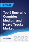 Top 5 Emerging Countries Medium and Heavy Trucks Market Summary, Competitive Analysis and Forecast, 2017-2026- Product Image
