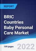 BRIC Countries (Brazil, Russia, India, China) Baby Personal Care Market Summary, Competitive Analysis and Forecast, 2017-2026- Product Image
