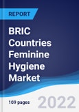 BRIC Countries (Brazil, Russia, India, China) Feminine Hygiene Market Summary, Competitive Analysis and Forecast, 2017-2026- Product Image