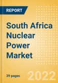 South Africa Nuclear Power Market Size and Trends by Installed Capacity, Generation and Technology, Regulations, Power Plants, Key Players and Forecast, 2022-2035- Product Image
