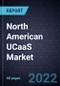 Analysis of the North American UCaaS Market, Forecast to 2028 - Product Thumbnail Image