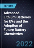 Growth Opportunities for Advanced Lithium Batteries for EVs and the Adoption of Future Battery Chemistries- Product Image