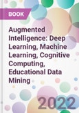 Augmented Intelligence: Deep Learning, Machine Learning, Cognitive Computing, Educational Data Mining- Product Image