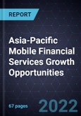 Asia-Pacific Mobile Financial Services Growth Opportunities- Product Image