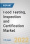 Food Testing, Inspection and Certification Market: Global Market Opportunities and Competitive Landscape - Product Thumbnail Image