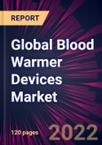 Global Blood Warmer Devices Market 2022-2026- Product Image