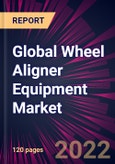 Global Wheel Aligner Equipment Market 2022-2026- Product Image