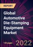 Global Automotive Die-Stamping Equipment Market 2022-2026- Product Image