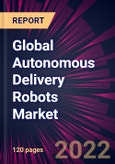 Global Autonomous Delivery Robots Market 2022-2026- Product Image