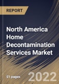 North America Home Decontamination Services Market Size, Share & Industry Trends Analysis Report By Type (Infection Prevention & Control, Biohazard Cleaning, and Others), By End User, By Country and Growth Forecast, 2022 - 2028- Product Image