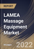 LAMEA Massage Equipment Market Size, Share & Industry Trends Analysis Report By Distribution Channel, By Type (Electric and Non-Electric), By End User (Commercial and Residential), By Product, By Country and Growth Forecast, 2022 - 2028- Product Image