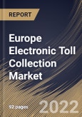 Europe Electronic Toll Collection Market Size, Share & Industry Trends Analysis Report By Type (Transponder-/Tag-based Tolling Systems and Other Tolling Systems), By Technology, By Offering, By Application, By Country and Growth Forecast, 2022 - 2028- Product Image