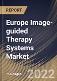 Europe Image-guided Therapy Systems Market Size, Share & Industry Trends Analysis Report By Application, By End User, By Product, By Country and Growth Forecast, 2022 - 2028- Product Image