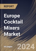 Europe Cocktail Mixers Market Size, Share & Industry Trends Analysis Report By Product (Tonic Water, Club Soda, Ginger), By Distribution Channel (On-trade and Off-trade), By Country and Growth Forecast, 2022 - 2028- Product Image