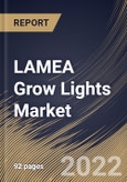LAMEA Grow Lights Market Size, Share & Industry Trends Analysis Report By Spectrum, By Technology, By Application, By Installation Type (New Installation and Retrofit), By Offering, By Country and Growth Forecast, 2022 - 2028- Product Image