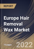 Europe Hair Removal Wax Market Size, Share & Industry Trends Analysis Report By Gender (Female and Male), By Type, By Distribution Channel, By Country and Growth Forecast, 2022 - 2028- Product Image