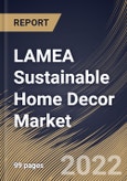 LAMEA Sustainable Home Decor Market Size, Share & Industry Trends Analysis Report By Price Point, By Distribution Channel, By Income Group, By Product Type (Floor Covering, Furniture and Home Textile), By Country and Growth Forecast, 2022 - 2028- Product Image