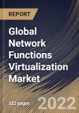 Global Network Functions Virtualization Market Size, Share & Industry Trends Analysis Report By Component (Solutions and Services), By End User, By Enterprises Type, By Organization Size, By Application, By Regional Outlook and Forecast, 2022 - 2028- Product Image