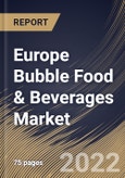 Europe Bubble Food & Beverages Market Size, Share & Industry Trends Analysis Report By Distribution Channel (On-trade and Off-trade), By Product, By Country and Growth Forecast, 2022 - 2028- Product Image