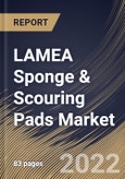 LAMEA Sponge & Scouring Pads Market Size, Share & Industry Trends Analysis Report By Product, By Raw Material (Steel and Polymer), By End-Use (Commercial and Residential), By Application, By Country and Growth Forecast, 2022 - 2028- Product Image