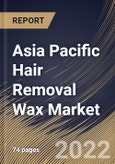 Asia Pacific Hair Removal Wax Market Size, Share & Industry Trends Analysis Report By Gender (Female and Male), By Type, By Distribution Channel, By Country and Growth Forecast, 2022 - 2028- Product Image