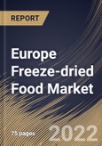 Europe Freeze-dried Food Market Size, Share & Industry Trends Analysis Report By Distribution Channel (B2B and B2C), By B2C Type (Supermarkets/Hypermarkets, Convenience Stores), By Product, By Country and Growth Forecast, 2022 - 2028- Product Image