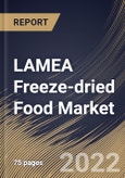 LAMEA Freeze-dried Food Market Size, Share & Industry Trends Analysis Report By Distribution Channel (B2B and B2C), By B2C Type (Supermarkets/Hypermarkets, Convenience Stores), By Product, By Country and Growth Forecast, 2022 - 2028- Product Image