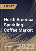 North America Sparkling Coffee Market Size, Share & Industry Trends Analysis Report By Sales Channel (Online, Hypermarket & Supermarket, Convenience Stores), By Product (Caffeinated and Decaffeinated), By Country and Growth Forecast, 2022 - 2028- Product Image