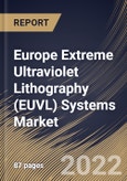 Europe Extreme Ultraviolet Lithography (EUVL) Systems Market Size, Share & Industry Trends Analysis Report By Equipment (Light Source (Laser Produced Plasmas (LPP), Vacuum Sparks, and Gas Discharges), Mirrors, Masks), By Country and Growth Forecast, 2022 - 2028- Product Image