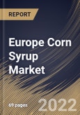 Europe Corn Syrup Market Size, Share & Industry Trends Analysis Report By Application (Food & Beverages and Pharmaceuticals), By Distribution Channel (B2C and B2B), By Type, By Country and Growth Forecast, 2022 - 2028- Product Image