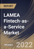 LAMEA Fintech-as-a-Service Market Size, Share & Industry Trends Analysis Report By Technology (Blockchain, API, Artificial Intelligence, RPA), By End Use, By Type, By Application, By Country and Growth Forecast, 2022 - 2028- Product Image