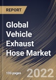Global Vehicle Exhaust Hose Market Size, Share & Industry Trends Analysis Report By End-Use (Commercial Cars and Passenger Cars), By Type (Single layer, Double layer, and Three layer), By Regional Outlook and Forecast, 2022 - 2028- Product Image