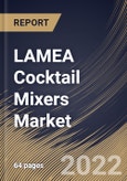 LAMEA Cocktail Mixers Market Size, Share & Industry Trends Analysis Report By Product (Tonic Water, Club Soda, Ginger), By Distribution Channel (On-trade and Off-trade), By Country and Growth Forecast, 2022 - 2028- Product Image