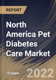 North America Pet Diabetes Care Market Size, Share & Industry Trends Analysis Report By Animal Type, By Distribution Channel (Veterinary Hospitals & Clinics, Retail Pharmacies, and E-commerce), By Solution, By Country and Growth Forecast, 2022 - 2028- Product Image