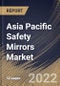 Asia Pacific Safety Mirrors Market Size, Share & Industry Trends Analysis Report By Type (Convex, Flat, and Dome), By Application (Commercial, Residential, and Others), By Country and Growth Forecast, 2022 - 2028 - Product Thumbnail Image
