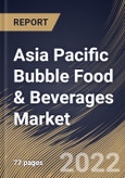 Asia Pacific Bubble Food & Beverages Market Size, Share & Industry Trends Analysis Report By Distribution Channel (On-trade and Off-trade), By Product, By Country and Growth Forecast, 2022 - 2028- Product Image