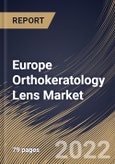 Europe Orthokeratology Lens Market Size, Share & Industry Trends Analysis Report By Product Type, By Indication (Myopia, Presbyopia Hypermetropia and Astigmatism), By Distribution Channel, By Country and Growth Forecast, 2022 - 2028- Product Image
