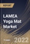 LAMEA Yoga Mat Market Size, Share & Industry Trends Analysis Report By Material, By Distribution Channel (Specialty Store, Departmental Store & Hypermarket, and Online Channel), By End User, By Country and Growth Forecast, 2022 - 2028 - Product Image