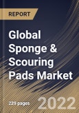 Global Sponge & Scouring Pads Market Size, Share & Industry Trends Analysis Report By Product, By Raw Material (Steel and Polymer), By End-Use (Commercial and Residential), By Application, By Regional Outlook and Forecast, 2022 - 2028- Product Image